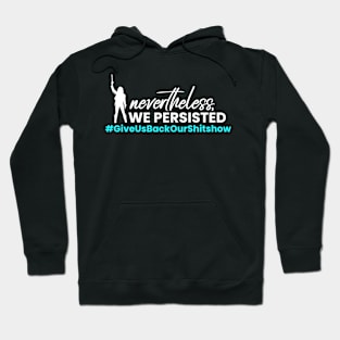 Nevertheless, WE Persisted - Fight For Wynonna Earp - #GiveUsBackourShitshow Hoodie